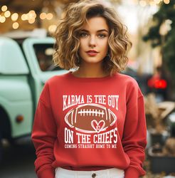 karma is the guy on the chiefs coming straight home to me, trendy sweatshirt, karma is the guy on the chiefs a917-1