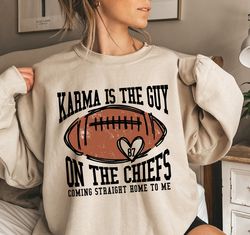 karma is the guy on the chiefs coming straight home to me, trendy sweatshirt, karma is the guy on the chiefs a917