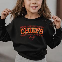 youth karma is the guy on the chiefs sweatshirt, taylor football sweatshirt youth, funny sweatshirt, taylor swift shirt