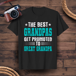 the best grandpas get promoted to great grandpa gift - great grandpa grandpas t-shirt