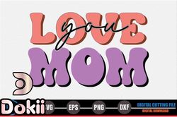 love you mom – mothers day svg design 270