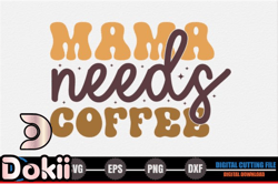 mama, mother day png, mother day png needs coffee – retro coffee svg design 305