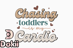 chasing toddlers is my cardio funny mom design 345