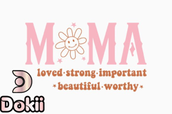 mama, mother day png, mother day png loved strong important beautiful design 408