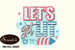 let get lit 4th of july png design design 22