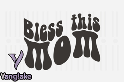 Bless This Mom,Mothers Day SVG Design74