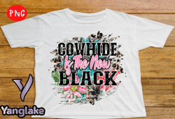 cowhide is the new black sublimation design 57