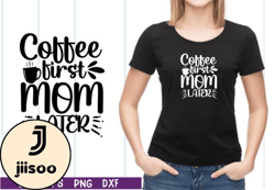 coffee first mom later svg design 05
