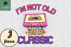 im not old im a classic cassette png design 30
