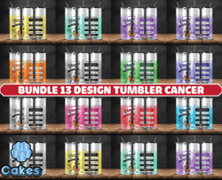 Bundle 13 Design Tumbler Cancer, Cancer Tumbler Png, Cancer Be Gone Tumbler 20 oz 70