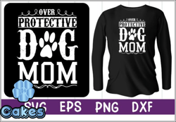 over protective dog mom design 47