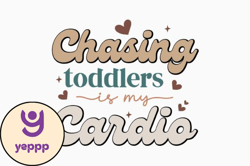 chasing toddlers is my cardio funny mom design 345