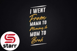 i went from mama, mother day png, mother day png to mommy to mom to bruh design 86