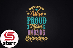 devoted wife proud mom amazing grandma design 96