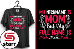 my nickname is mother day t-shirt design design 169