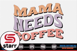 mama, mother day png, mother day png needs coffee – mothers day svg design 262