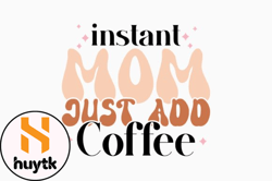 instant mom just add coffee design 398