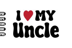 I Love My Uncle Svg