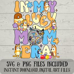 im in my mom era svg - chilli svg - bluey svg - digital download fun with crafting - bluey mom era - svg