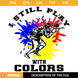 i still play with colors svg, paintball lover svg, paintball