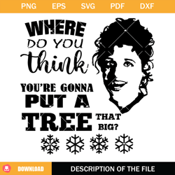 where do you think youre gonna put a tree that big svg