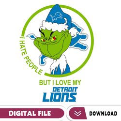 grinch santa christmas svg, i hate people but i love my detroit lions svg, detroit lions svg, nfl teams svg