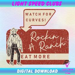 watch for curves rockin a ranch eat more design png