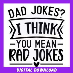 dad joke i think you mean rad jokes svg father quotes design