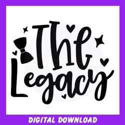 the legacy svg happy fathers day gift for dad file for cricut