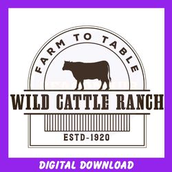 farm to table wild cattle ranch estd 1920 png