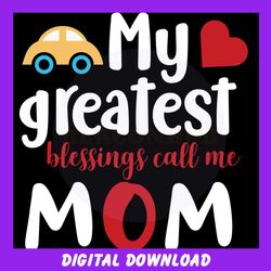 my greatest blessings call me mom png