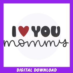 i love you mommy mother day svg