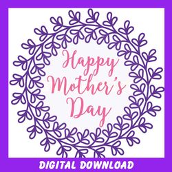 happy mother day floral wreath svg