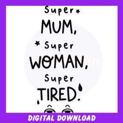 super mom super woman super tired svg