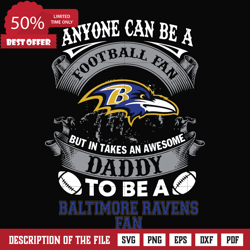 anyone can be a football fan but in takes an awesome daddy to be a baltimore ravens fan svg ,nfl team svg, png, dxf, eps