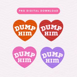 dump him png, trendy y2k png, 2000s sublimation graphic