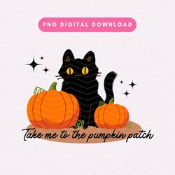 take me to the pumpkin patch png, spooky black kitty png, trendy pumpkin sublimation graphic, digital download