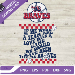 98 braves morgan wallen song svg, 98 braves if we were a team svg, 98 braves song svg,nfl svg, football svg, super bowl