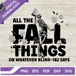 all the fall things or whatever blink 182 says svg, skeleton dancing fall svg, blink 182 svg,nfl svg, football svg, supe