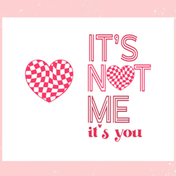 its not me its you valentines day svg, valentine svg,valentine day svg,valentine day,happy valentine