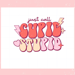 just call cupid stupid svg best graphic designs , valentine svg,valentine day svg,valentine day,happy valentine