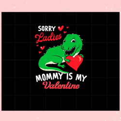 kids sorry girls mommy my valentine day , valentine svg,valentine day svg,valentine day,happy valentine