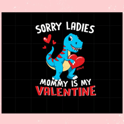 kids sorry girls mommy my valentines day , valentine svg,valentine day svg,valentine day,happy valentine