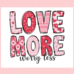 love more worry less happy valentines day svg, valentine svg,valentine day svg,valentine day,happy valentine