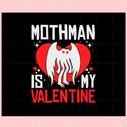 mothman is my valentine , valentine svg,valentine day svg,valentine day,happy valentine