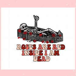 roses are red inside i am dead svg sublimation files , valentine svg,valentine day svg,valentine day,happy valentine