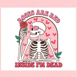 roses are red inside im dead svg, valentine svg,valentine day svg,valentine day,happy valentine