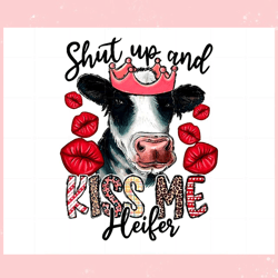 shut up and kiss me heifer cute png graphic designs files, valentine svg,valentine day svg,valentine day,happy valentine