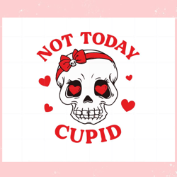 skull girl not today cupid svg, valentine svg,valentine day svg,valentine day,happy valentine