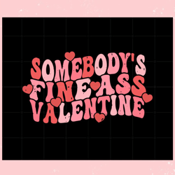 somebodys fine ass valentine svg graphic designs files, valentine svg,valentine day svg,valentine day,happy valentine